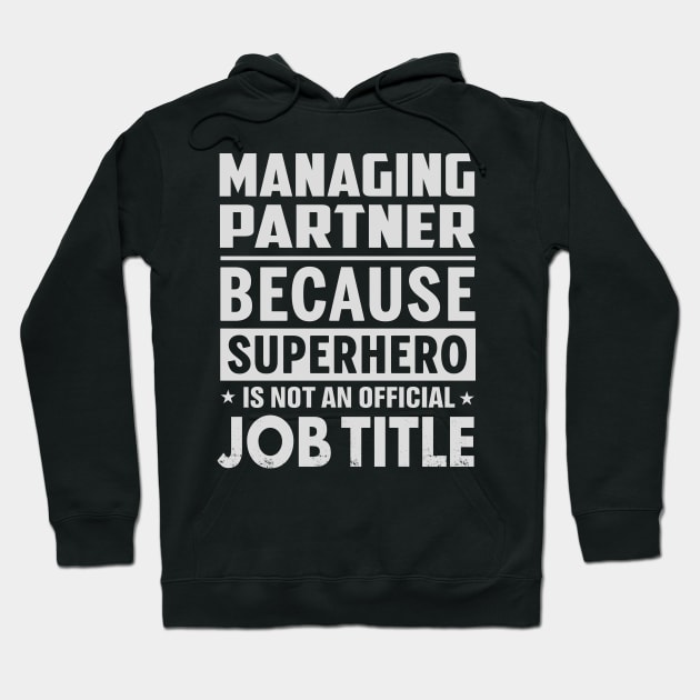 Managing Partner  Because Superhero Is Not An Official Job Title Hoodie by tadcoy